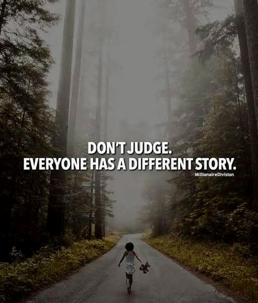 Don’t Judge, Everyone Has a Different Story