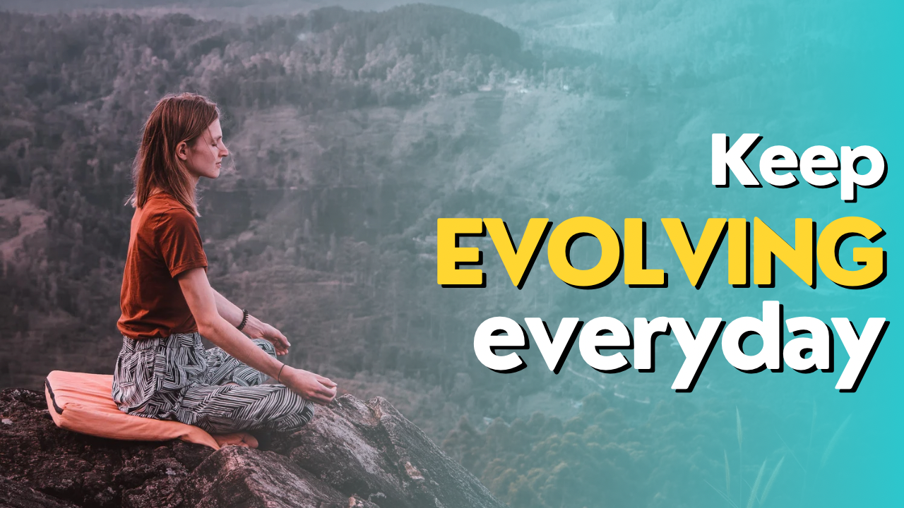 Why We Should Keep Evolving?